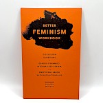 Jennifer Williams - Better Feminism Workbook: Discussion Questions on Gender Dynamics, Internalized Sexism, and Emotional Labor