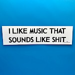 Dollar Country Podcast - I Like Music That Sounds Like Shit Sticker