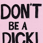 P. Brown - Don't Be a Dick!